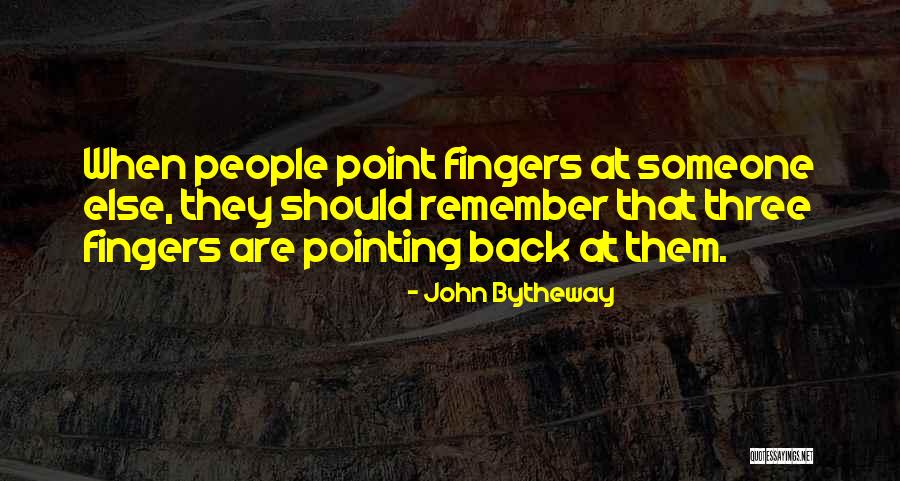 Pointing Fingers Quotes By John Bytheway Pointing Fingers Quotes By John Bytheway