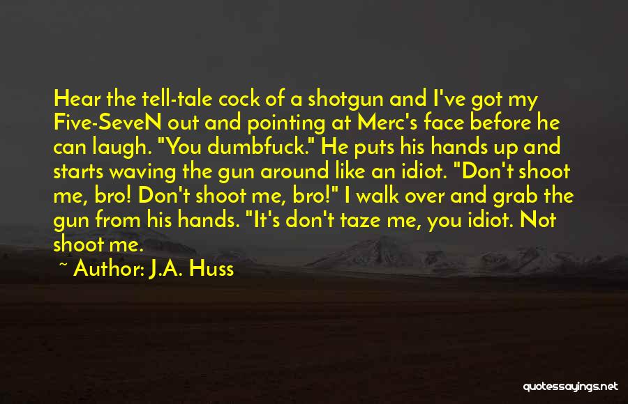 Pointing Gun Quotes By J.A. Huss