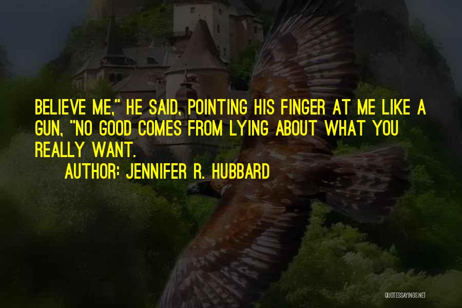 Pointing Gun Quotes By Jennifer R. Hubbard