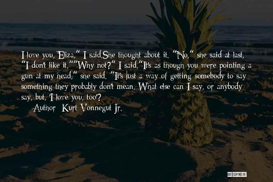 Pointing Gun Quotes By Kurt Vonnegut Jr.