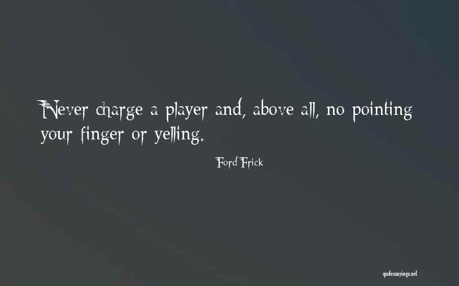 Pointing The Finger At Others Quotes By Ford Frick Pointing The Finger At Others Quotes By Ford Frick
