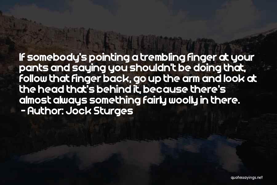 Pointing The Finger At Others Quotes By Jock Sturges