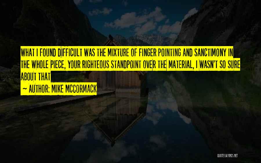 Pointing The Finger At Others Quotes By Mike McCormack