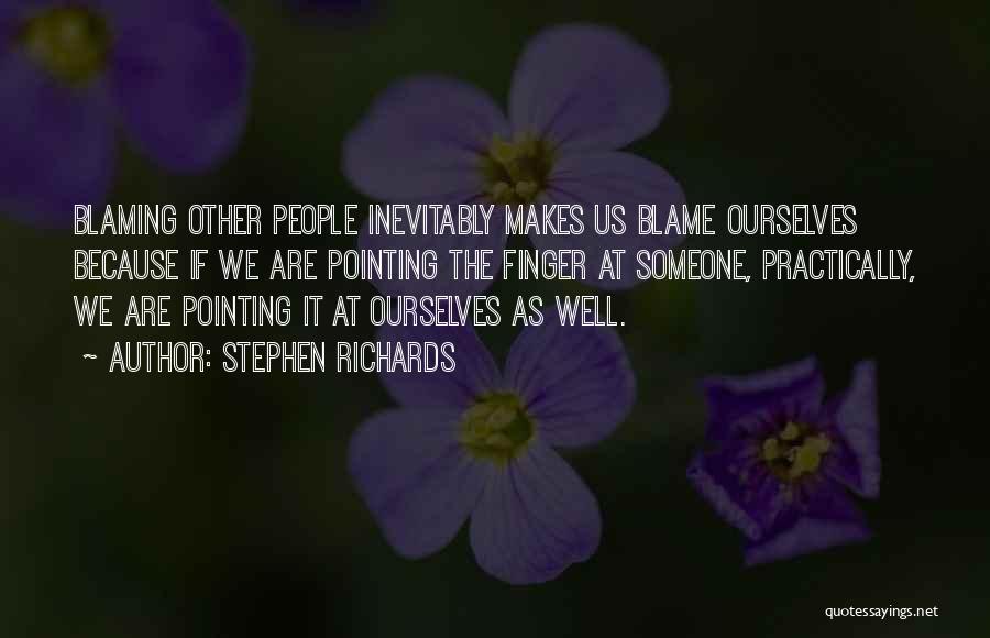 Pointing The Finger At Others Quotes By Stephen Richards