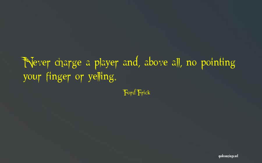 Pointing Your Finger At Others Quotes By Ford Frick Pointing Your Finger At Others Quotes By Ford Frick