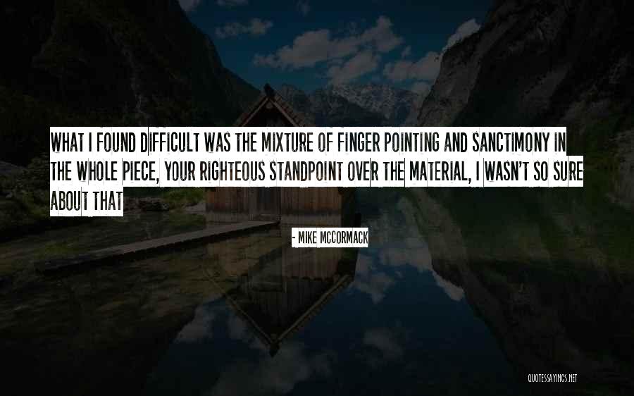Pointing Your Finger At Others Quotes By Mike McCormack Pointing Your Finger At Others Quotes By Mike McCormack