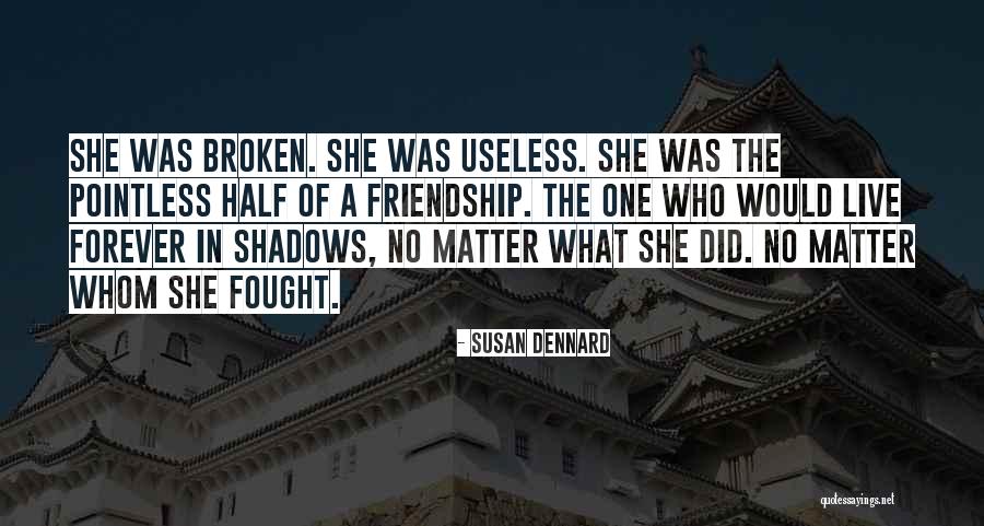 Pointless Friendship Quotes By Susan Dennard