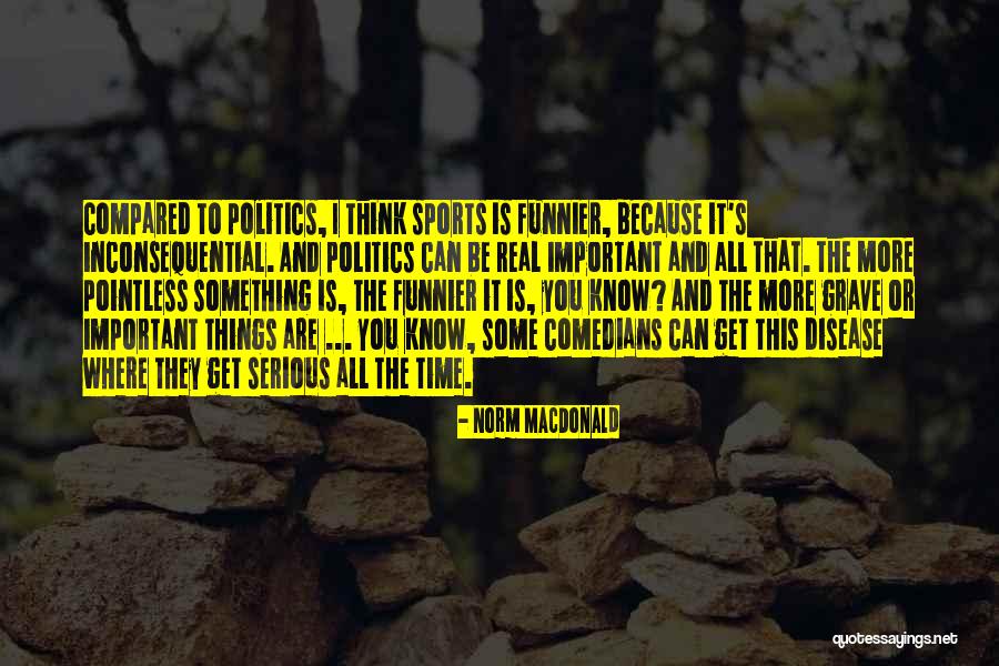 Pointless Things Quotes By Norm MacDonald Pointless Things Quotes By Norm MacDonald