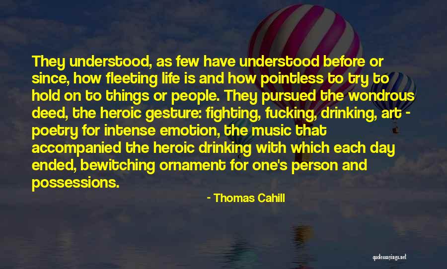 Pointless Things Quotes By Thomas Cahill Pointless Things Quotes By Thomas Cahill