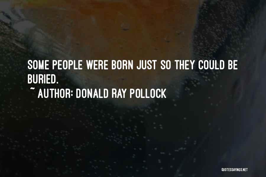 Pointlessness Quotes By Donald Ray Pollock