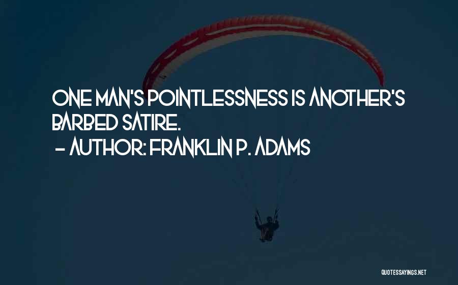 Pointlessness Quotes By Franklin P. Adams