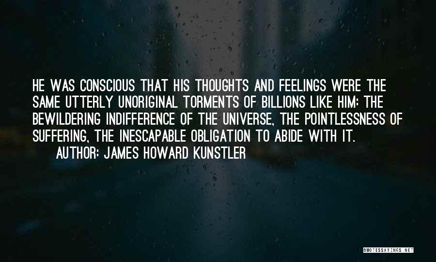 Pointlessness Quotes By James Howard Kunstler