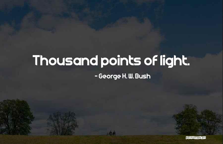Points Of Light Quotes By George H. W. Bush Points Of Light Quotes By George H. W. Bush