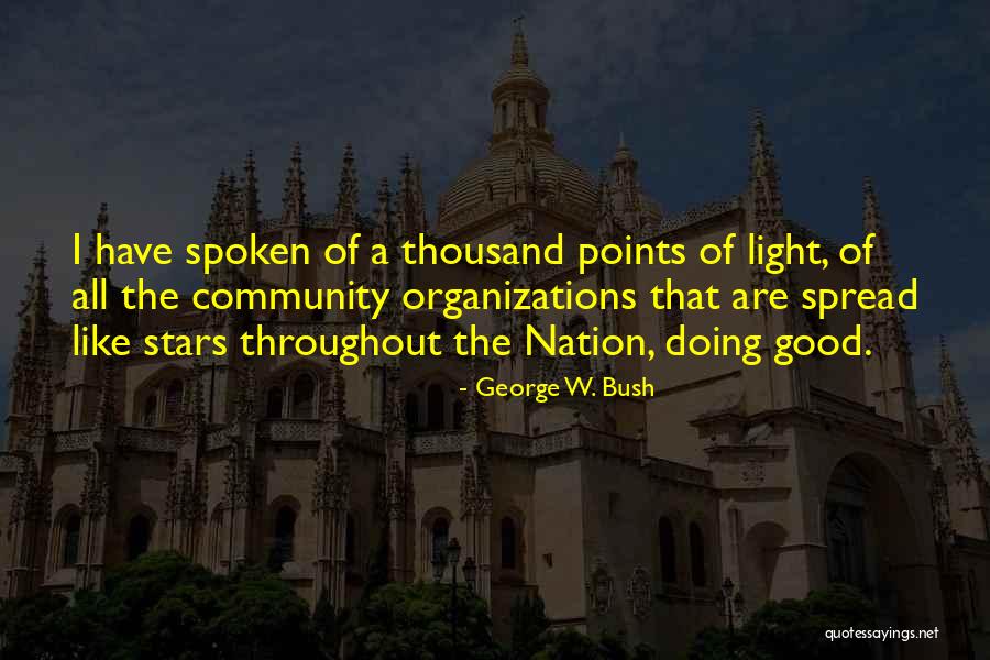 Points Of Light Quotes By George W. Bush Points Of Light Quotes By George W. Bush
