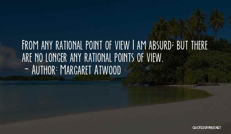 Points Of View Quotes By Margaret Atwood