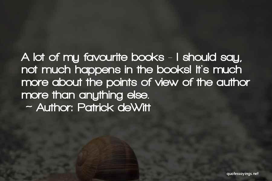 Points Of View Quotes By Patrick DeWitt