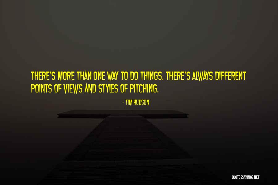 Points Of Views Quotes By Tim Hudson Points Of Views Quotes By Tim Hudson