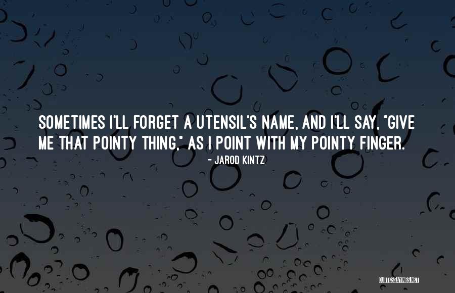 Pointy Quotes By Jarod Kintz Pointy Quotes By Jarod Kintz