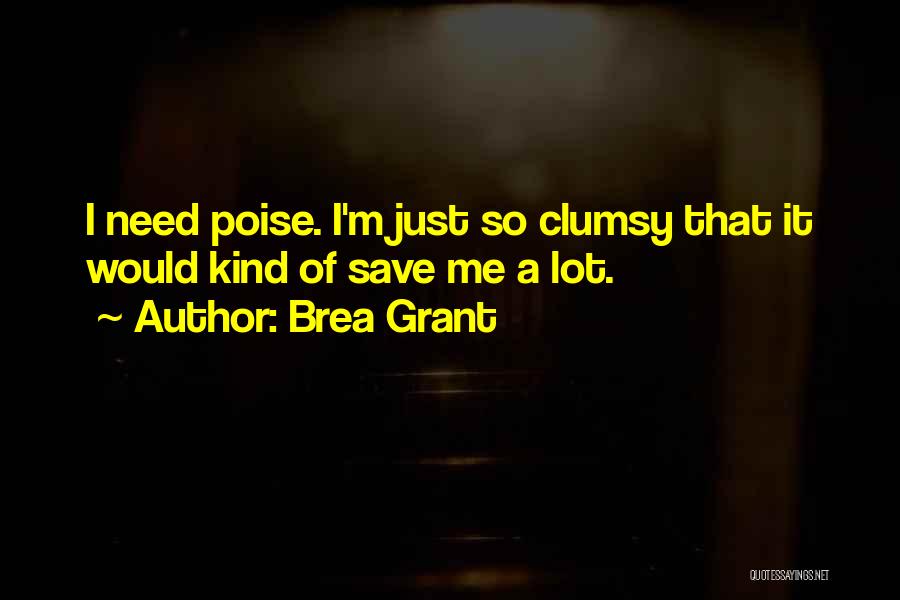 Poise Quotes By Brea Grant