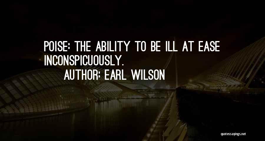 Poise Quotes By Earl Wilson
