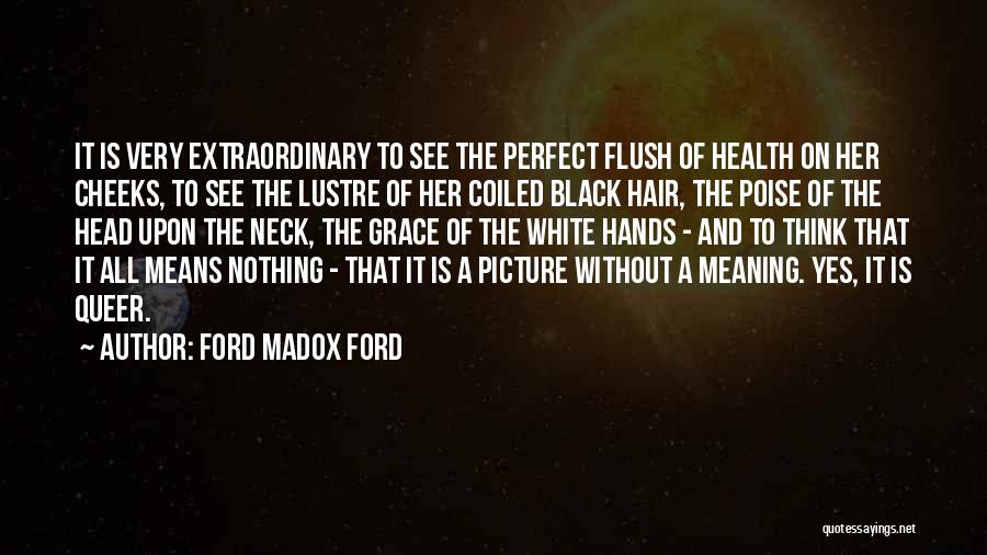 Poise Quotes By Ford Madox Ford