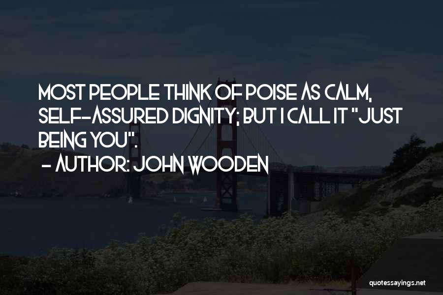 Poise Quotes By John Wooden