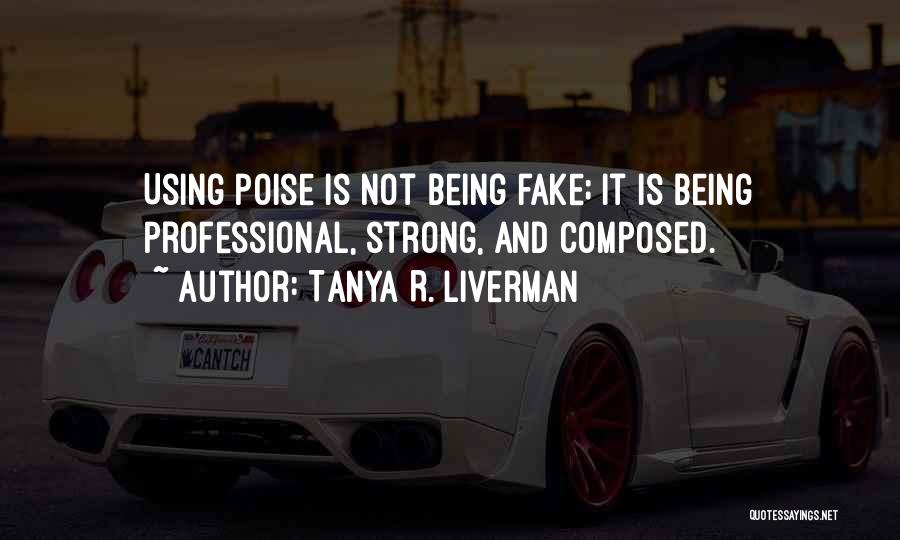 Poise Quotes By Tanya R. Liverman