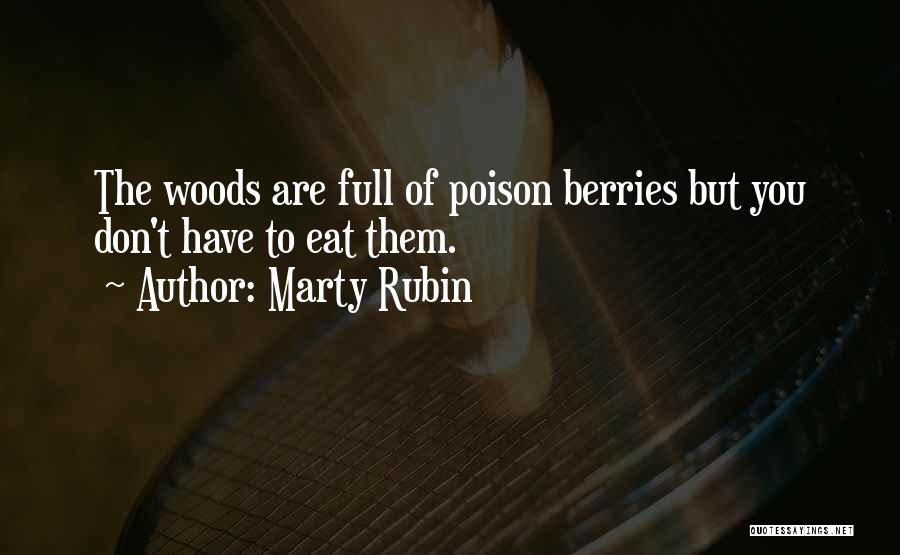 Poison Berries Quotes By Marty Rubin