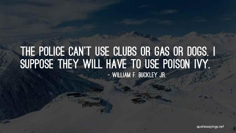 Poison Gas Quotes By William F. Buckley Jr.