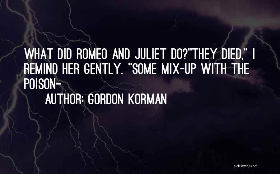 Poison In Romeo And Juliet Quotes By Gordon Korman