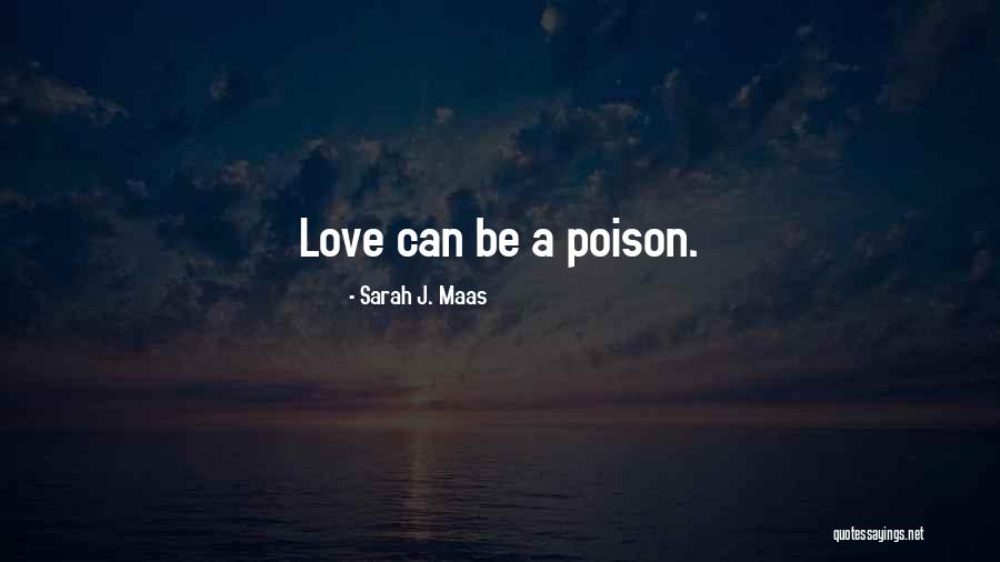 Poison Love Quotes By Sarah J. Maas