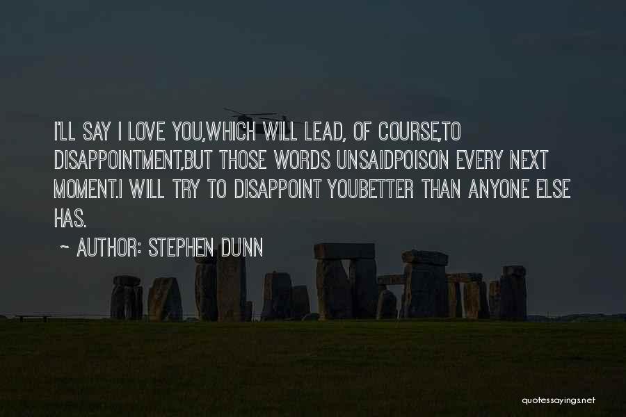 Poison Love Quotes By Stephen Dunn