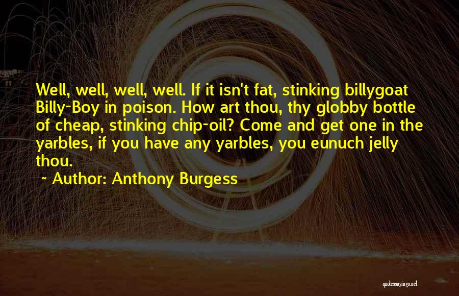 Poison The Well Quotes By Anthony Burgess