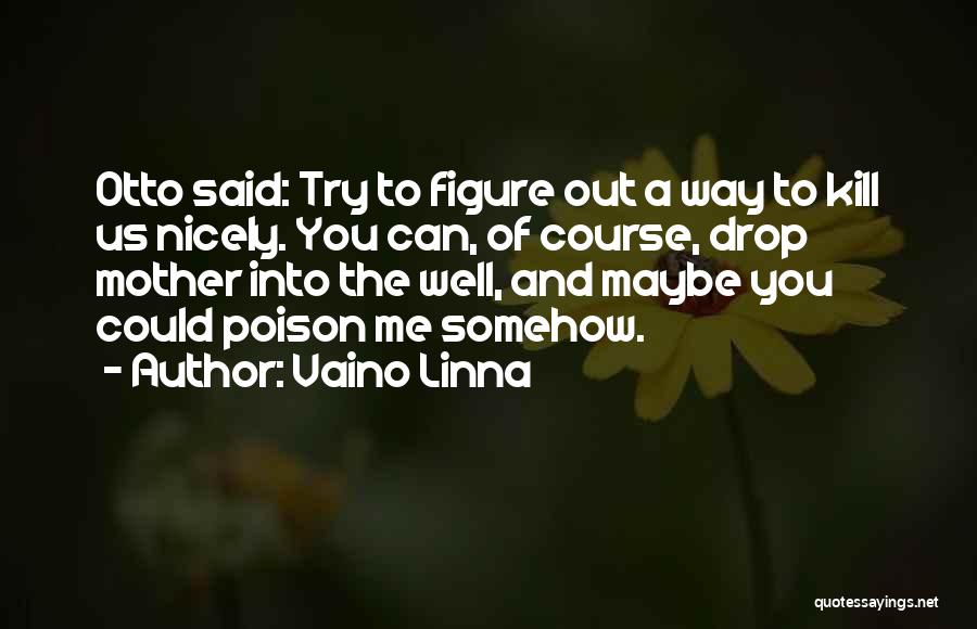 Poison The Well Quotes By Vaino Linna