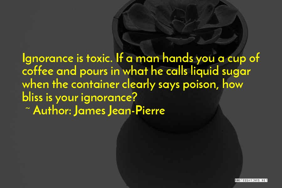 Poison Toxic Quotes By James Jean-Pierre