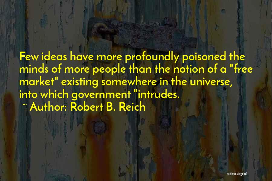 Poisoned Minds Quotes By Robert B. Reich