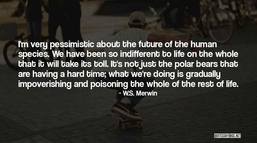 Poisoning Quotes By W.S. Merwin Poisoning Quotes By W.S. Merwin