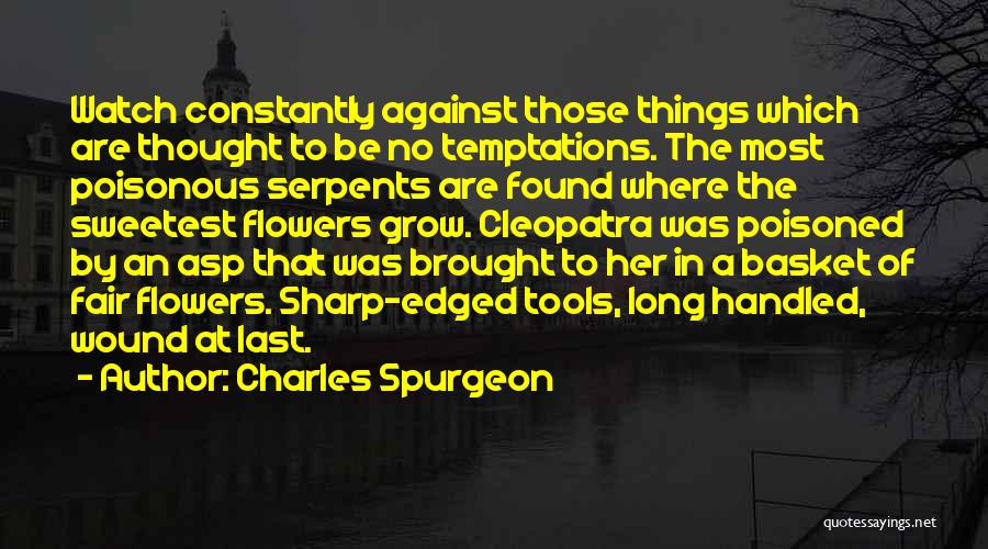 Poisonous Flower Quotes By Charles Spurgeon