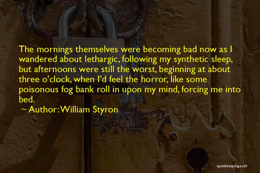 Poisonous Mind Quotes By William Styron