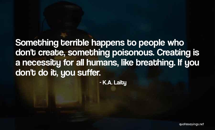 Poisonous People Quotes By K.A. Laity Poisonous People Quotes By K.A. Laity