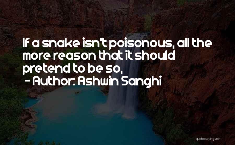 Poisonous Snake Quotes By Ashwin Sanghi