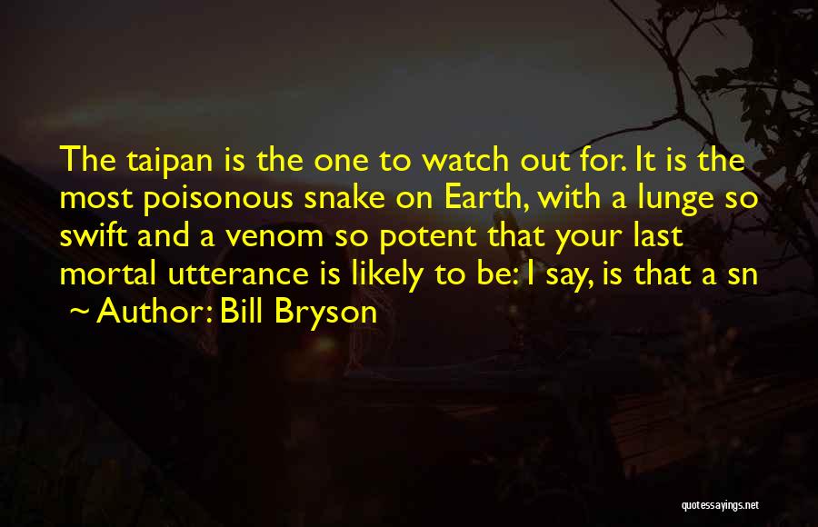 Poisonous Snake Quotes By Bill Bryson