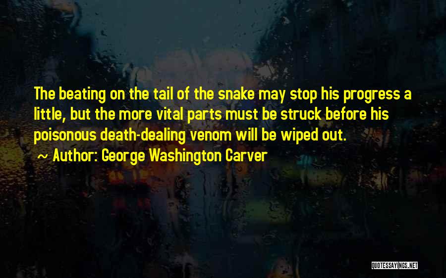 Poisonous Snake Quotes By George Washington Carver