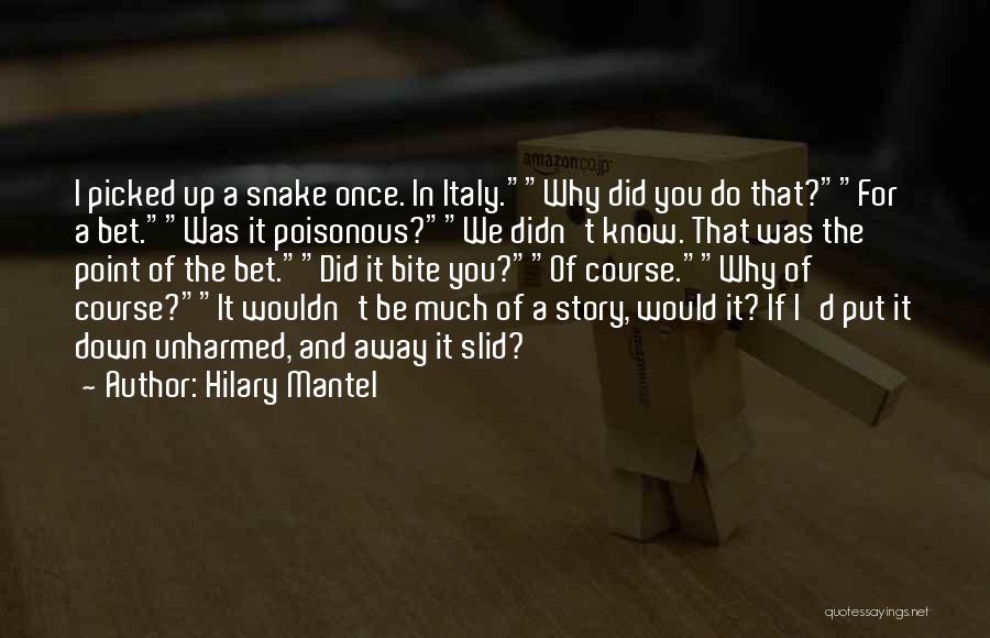 Poisonous Snake Quotes By Hilary Mantel