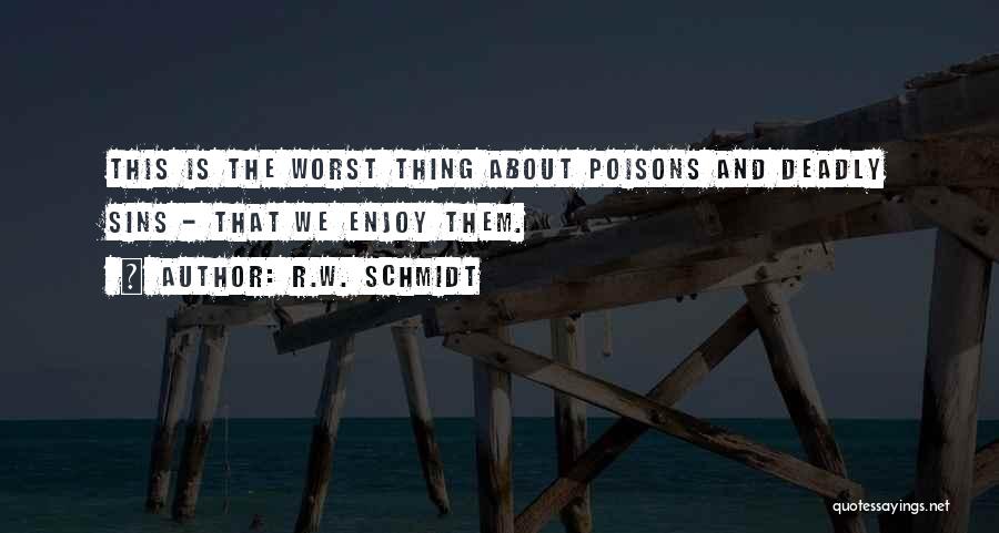 Poisons Quotes By R.W. Schmidt