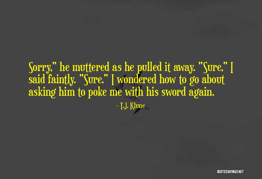 Poke Me Quotes By T.J. Klune Poke Me Quotes By T.J. Klune