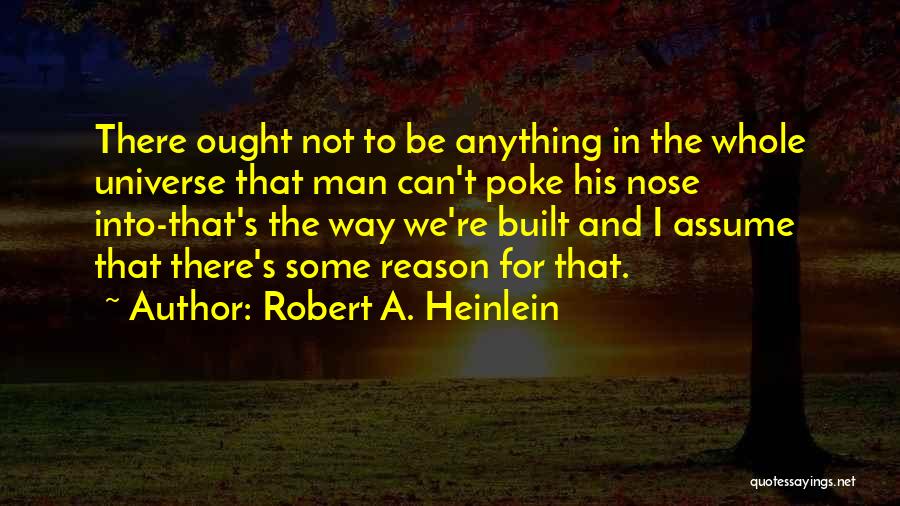 Poke Nose Quotes By Robert A. Heinlein