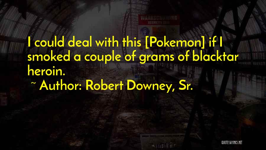 Pokemon B/w Quotes By Robert Downey, Sr.