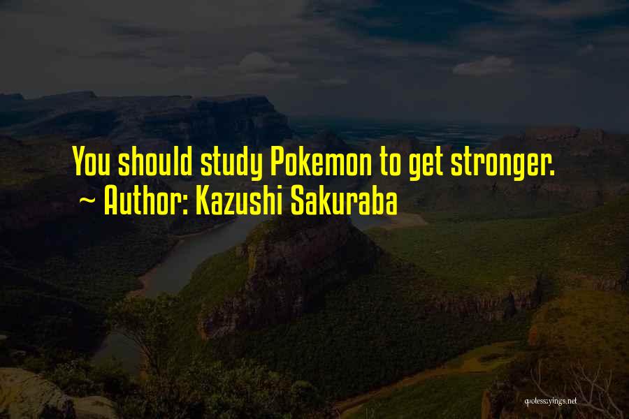 Pokemon X And Y Quotes By Kazushi Sakuraba