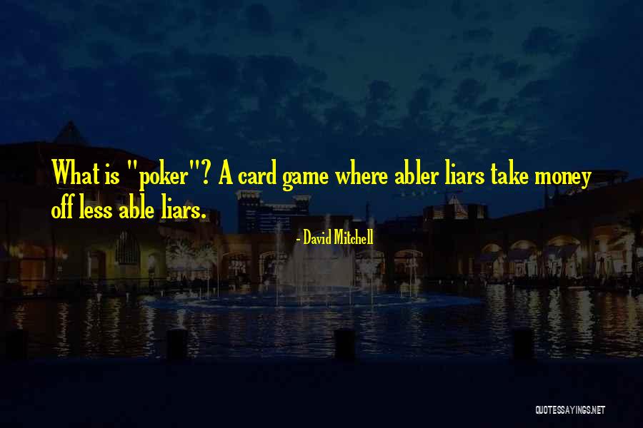 Poker And Money Quotes By David Mitchell Poker And Money Quotes By David Mitchell